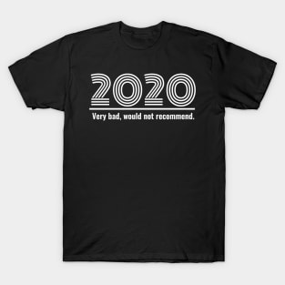 2020 Very bad would not recommend funny T-Shirt